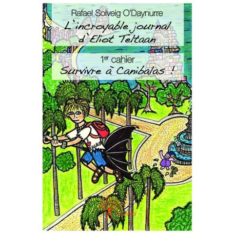 L INCROYABLE JOURNAL D ELIOT TELTANN 1ER CAHIER : SURVIVRE A CANIBALAS !