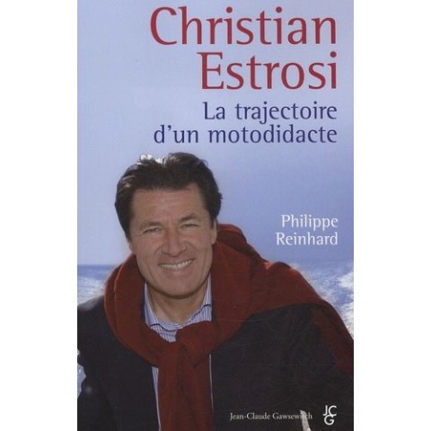 LIVRE CHRISTIAN ESTROSI LA TRAJECTOIRE D UN MOTODIDACTE