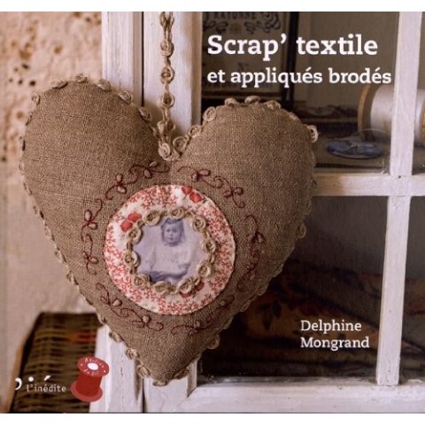 LIVRE SCRAP TEXTILE ET APPLIQUES BRODES