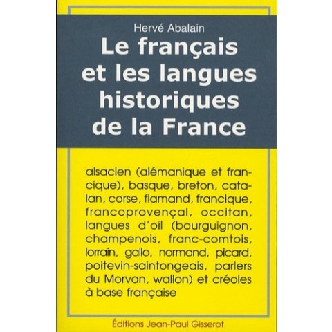 LIVRE LE FRANCAIS ET LES LANGUES HISTORIQUES DE LA FRANCE PAR HERVE ABALAIN