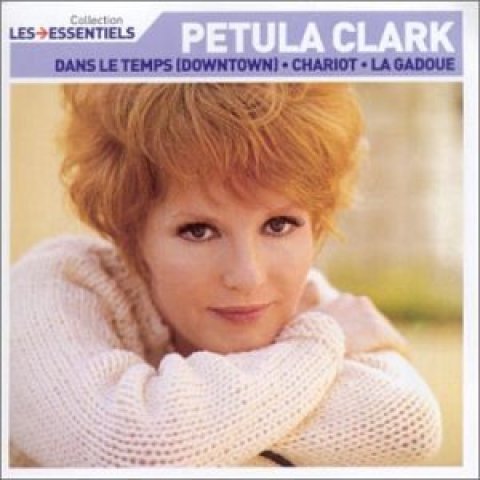 Talents essentiels : Petula Clark - Dans le temps (Downtown), Chariot, La gardoue  - CD Audio