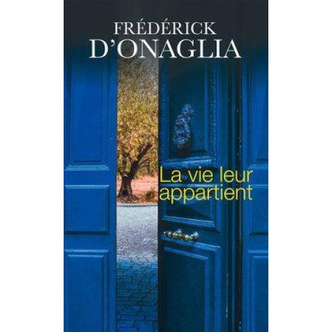 La vie leur appartient - Frédérick d'Onaglia - Livre