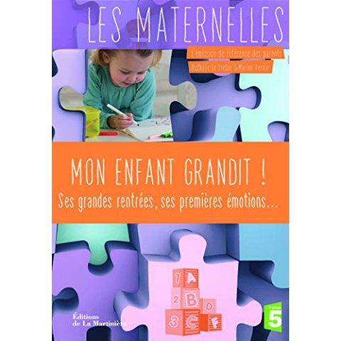 Mon enfant grandit !. Ses grandes rentrées, ses premières émotions... - Livre