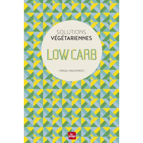 Solutions Végétariennes - Low carb - Livre