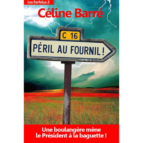 Péril au Fournil !: Une boulangère mène  le Président à la baguette... - Livre